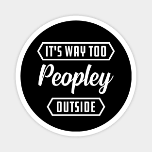 Introvert - It's way to peopley outside Magnet